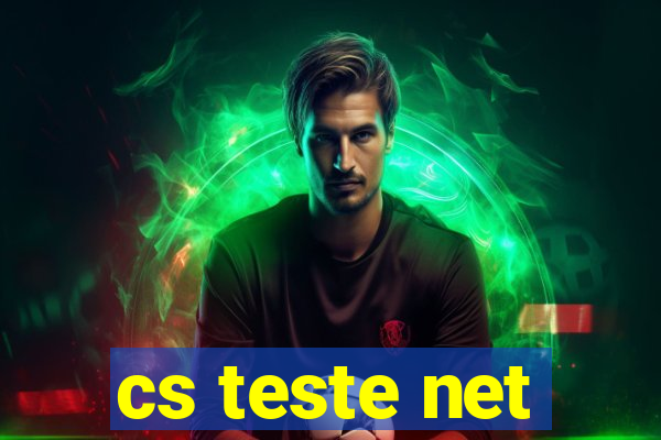 cs teste net